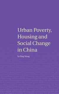 Urban Poverty, Housing and Social Change in China