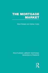 Mortgage Market (Rle Banking & Finance): Theory and Practice of Housing Finance