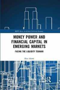 Money Power and Financial Capital in Emerging Markets