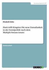 Hartz trifft Kingdon. Die neue Zumutbarkeit in der Sozialpolitik nach dem Multiple-Stream-Ansatz