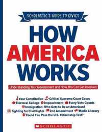 How America Works Understanding Your Government and How You Can Get Involved