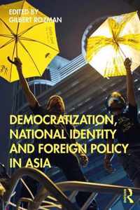 Democratization, National Identity and Foreign Policy in Asia