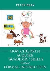 How Children Acquire Academic Skills Without Formal Instruction