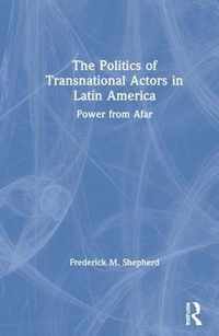 The Politics of Transnational Actors in Latin America