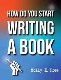 How Do You Start Writing A Book