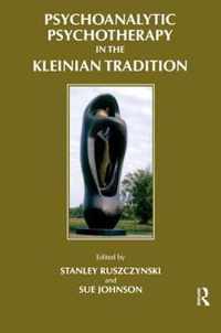 Psychoanalytic Psychotherapy in the Kleinian Tradition