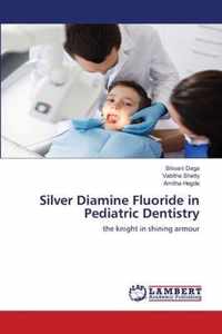 Silver Diamine Fluoride in Pediatric Dentistry