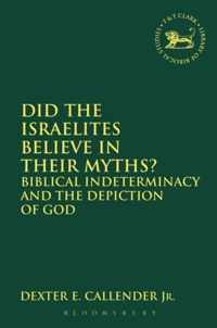 Did the Israelites Believe in Their Myths?