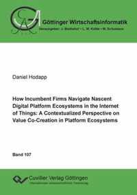 How Incumbent Firms Navigate Nascent Digital Platform Ecosystems in the Internet of Things