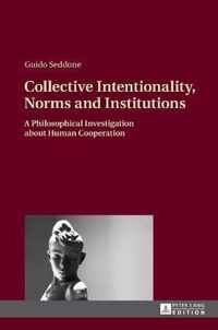 Collective Intentionality, Norms and Institutions