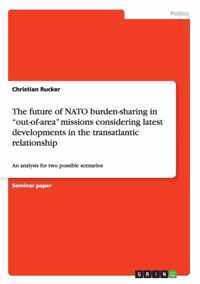 The future of NATO burden-sharing in out-of-area missions considering latest developments in the transatlantic relationship