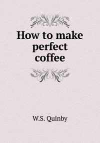 How to make perfect coffee