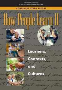 How People Learn II Learners, Contexts, and Cultures 2