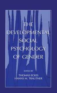 The Developmental Social Psychology of Gender