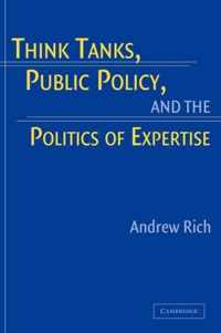 Think Tanks, Public Policy, And The Politics Of Expertise