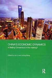 China's Economic Dynamics: A Beijing Consensus in the Making?