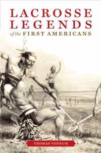 Lacrosse Legends of the First Americans