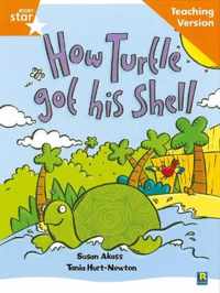 Rigby Star Guided Reading Orange Level: How The Turtle Got Its Shell Teaching Version