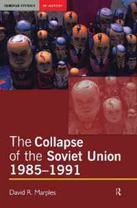 The Collapse of the Soviet Union, 1985-1991