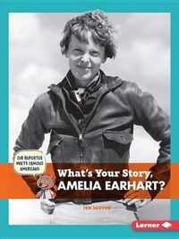 What's Your Story, Amelia Earhart?