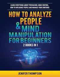 How to Analyze People & Mind Manipulation for Beginners: 2 Books in 1