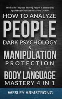 How To Analyze People, Dark Psychology & Manipulation Protection + Body Language Mastery 4 in 1