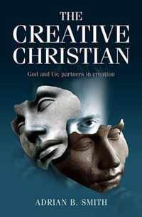 Creative Christian  God and Us; Partners in Creation