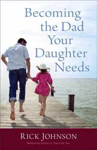 Becoming the Dad Your Daughter Needs