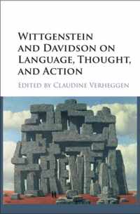 Wittgenstein and Davidson on Language, Thought, and Action