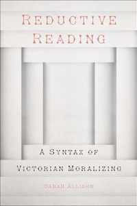 Reductive Reading  A Syntax of Victorian Moralizing