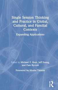 Single Session Thinking and Practice in Global, Cultural, and Familial Contexts