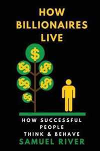 How Billionaires Live