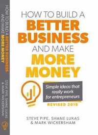 How To Build A Better Business and Make More Money