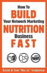 How To Build Your Network Marketing Nutrition Business Fast