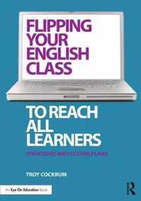 Flipping Your English Class to Reach All Learners