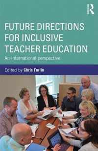 Future Directions for Inclusive Teacher Education