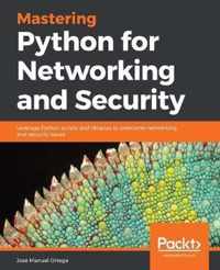 Mastering Python for Networking and Security