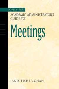 The Jossey-Bass Academic Administrator's Guide to Meetings