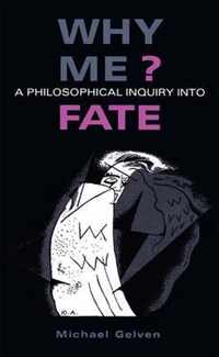 Why Me? - A Philosophical Inquiry Into Fate
