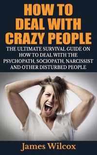 How to Deal with Crazy People