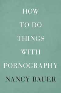 How to Do Things with Pornography