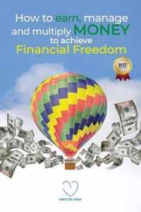 How to earn, manage and multiply money to achieve financial freedom