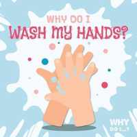 Why Do I Wash My Hands?