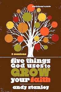 Five Things God Uses to Grow Your Faith