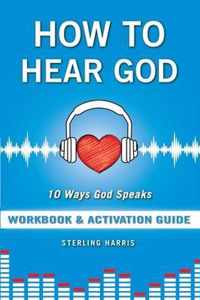 How to Hear God Workbook and Activation Guide