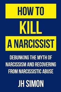 How To Kill A Narcissist