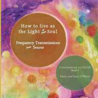 How to Live as the Light of Your Soul