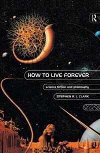 How to Live Forever