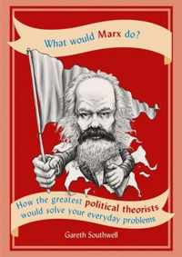 What Would Marx Do?