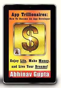 App Trillionaires: How to Become an App Developer